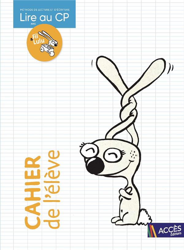 Lire au CP avec Fil & Lulu : Cahier de l'élève